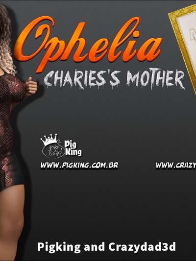 Charles’s Mother – Ophelia (PigKing)